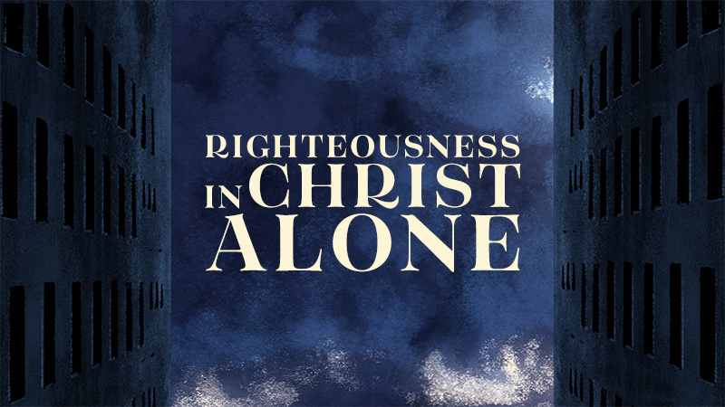 Righteousness in Christ Alone sermon title image by Gospel Light Christian Church