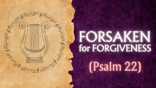 Forsaken for Forgiveness - Psalm 22 sermon title image from Gospel Light Christian Church